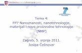 Tema 4: FP7 Nanoznanosti, nanotehnologije, materijali i ... · PDF file1 Tema 4: FP7 Nanoznanosti, nanotehnologije, materijali i nove proizvodne tehnologije (NMP) Zagreb, 5. srpnja