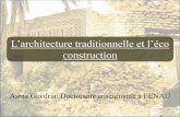 L’architecture traditionnelle et l’éco · PDF filePlan de la présentation •Eco construction: quelques principes •Définition de l’architecture traditionnelle •Présentation