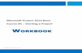 Microsoft Project 2013 Basic Course 01 Starting a Project · PDF fileAnswer Key: 1. A True. The Gantt Chart is the default view in Microsoft Project 2013. 2. A A temporary initiative