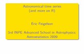Astronomical time series (and more on R) Eric Feigelson ... · PDF file3rd INPE Advanced School in Astrophysics: Astrostatistics 2009. ... Harmonic analysis of unevenly spaced data