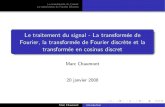 Le traitement du signal - La transformée de Fourier, la ...chaumont/download/cours/TS/TS_Fourrier.pdf · La transform´ee de Fourier La transform´ee de Fourier Discr`ete Introduction