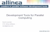 Development Tools for Parallel Computing - bcs. · PDF fileDevelopment Tools for Parallel Computing David Lecomber CTO, Allinea Software david@allinea.com. Agenda ... Parallel programming