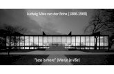 Ludwig Mies van der Rohe (1886-1969) · PDF fileLudwig Mies van der Rohe Rođen 1886. u Ahenu u porodici oca klesara; sa 14 godina je počeo da radi u očevoj radionici, zatim je dve