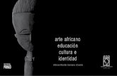 arte africano educación cultura e - grase.udl. · PDF fileco de escultura africana. Asimismo, permitió que el arte africano entrara en las salas de exposiciones y museos de arte.