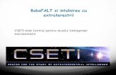 RoboFALT si intalnirea cu extraterestrii -  · PDF fileRoboFALT si intalnirea cu extraterestrii CSETI este Centrul pentru studiul inteligenţei extraterestre
