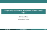 Preparing documents and presentations using LaTeXmandar/misc/latex-and-beamer.pdf · Preparing documents and presentations using LATEX Mandar Mitra Indian Statistical Institute M.