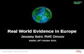 Real World Evidence in Europe - fgcasal.orgfgcasal.org/LibroRWD/Libro_RWD_Jesammy_Baird.pdf · Real World Evidence in Europe Jessamy Baird, RWE Director Madrid, 20th October 2014.