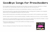 Goodbye Songs for Preschoolers - Teaching Mama · PDF fileIt’s Time to End the Day Tune: The Farmer and the Dell It’s time to end our day. It’s time to end our day. It’s time