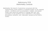 Astronomy 518 Astrometry Lecture - University of Arizonaircamera.as.arizona.edu/Astr_518/ametry.pdf · Astronomy 518 Astrometry Lecture Astrometry: the branch of astronomy concerned