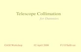 Telescope  · PDF fileWhat is telescope collimation? Aligning optical axis of eyepiece to optical axis of mirror or object glass. eyepiece