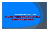 Mrs. Getz’s Marketing Class CEDAR POINT ONLINE … DECA Mar… · CEDAR POINT ONLINE SOCIAL MEDIA CAMPAIGN! ... SWOT ANALYSIS! ... Facebook is a better social media site to