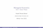 Managerial Economics - Unit 7: Game Theory - · PDF fileManagerial Economics Unit 7: Game Theory Rudolf Winter-Ebmer Johannes KeplerUniversityLinz Winter Term 2013 Managerial Economics: