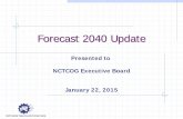 Forecast 2040 Update -  · PDF fileForecast 2040 Update Presented to . NCTCOG Executive Board. January 22, 2015. ... NCTCOG 12-County MPA Population SDC 0.0 SDC