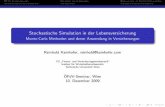 Stochastische Simulation in der Lebensversicherungreinhold.kainhofer.com/Papers/Kainhofer_Talk_StochSimulationLVM... · MC f ur Erwartungswerte Simulation von Verteilungen Risikoanalyse