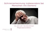Schmerzerkennung insbesondere bei Menschen mit Demenz · PDF fileDr. cand. phil. Veronika Schraut Pflegewissenschaftlerin . ... Goldstein, Meier, 2010) • Ernsthafte Risiken durch