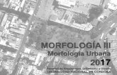 Morfología Urbana 2017 -  · PDF fileMORFOLOGÍA III Morfología Urbana 2017 Facultad de Arquitectura, Urbanismo y Diseño UNIVERSIDAD NACIONAL DE CÓRDOBA