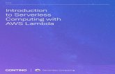 Introduction to Serverless Computing with AWS Lambda · PDF fileAdvantages of the Serverless Model Introduction to Serverless Computing with AWS Lambda 04 Near-Limitless Compute Lambda