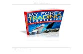 Forex Trading Strategiesforexindicator.org/Forex Trading Strategies eBook.pdf · My Forex Trading Strategies LEGAL NOTICE: The Publisher has strived to be as accurate and complete