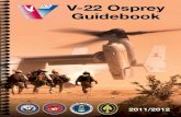 V-22 Osprey Guidebook final_2011_2012... · 4 Executive Summary The V-22 Osprey is the world’s first production tiltrotor aircraft. Unlike any aircraft before it, the V-22 successfully