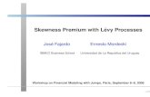 Skewness Premium with Levy· · PDF fileOut-of-the-money (OTM) Calls pays only if the asset price rises above the Call’s exercise price while OTM Puts pay off only if asset price