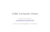C280, Computer Vision - Peopletrevor/CS280Notes/16Context.pdf · C280, Computer Vision Prof. Trevor Darrell trevor@eecs.berkeley.edu Lecture 16: Recognition in Context