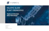 “Digital and Simulated Glass Plant Design” - Hub · PDF file“Digital and Simulated Glass Plant Design ... OPTIMIZED PLANT LAYOUT Input Processing, ... PROCESS SAFETY MAINTENANCE