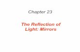 Chapter 23 The Reflection of Light: Mirrors - Physicshumanic/p1201lecture15.pdf · We will consider light waves as plane waves and will represent them by their rays. The Reflection