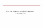 Introduction to Assembly Language Programming · PDF fileOverview of Assembly Language Advantages: Disadvantages: Faster as compared to programs written using high-level languages