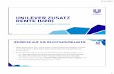UNILEVER ZUSATZ RENTE (UZR) - altersvorsorge · PDF filevereinfachten Überblick über die Unilever Zusatz Rente ... BIS WANN LOHNT SICH DIE UZR •Für Alle, da Brutto-Beträge zu