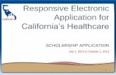 Responsive Electronic Application for - Californiacalreach.oshpd.ca.gov/documentation/CAOSHPD/CalREACH_scholarsh… · Responsive Electronic Application for California’s Healthcare
