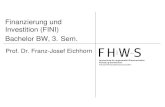 Finanzierung und Investition - Financial Education · PDF fileFinanzierung und Investition (FINI) Bachelor BW, 3. Sem. Prof. Dr. Franz-Josef Eichhorn Hochschule für angewandte Wissenschaften