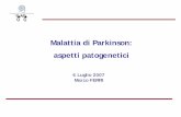 Malattia di Parkinson: aspetti patogenetici - · PDF fileMalattia di Parkinson: disturbo del movimento caratterizzato dalla triade ... Malattia di Parkinson: le attuali evidenze genetiche