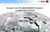 Export von Pro/ENGINEER Dateien in das STL-Format Prototyping und Manufacturing Labor rpm-lab@hm.edu Tutorial Export von Pro/E Dateien TUTORIAL EXPORT VON PRO/ENGINEER - DATEIEN