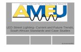 LED Street Lighting- Current and Future Trends, South ... 2013/LED Street... · LED Street Lighting- Current and Future Trends, South African Standards and Case Studies By Daniel