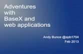 Adventures with BaseX and web applications - …files.basex.org/publications/xmlprague2013/2013/Andy-Bunce-BaseX... · Adventures with BaseX and web applications ... -Dorg.basex.SERVERHOST=$OPENSHIFT_INTERNAL_IP