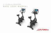 base user manual - Life Fitness · PDF fileLIFE FITNESS LATIN AMERICA and CARIBBEAN 5100 North River Road Schiller Park, Illinois 60176 U.S.A. LIFE FITNESS UK LTD Queen Adelaide Ely,