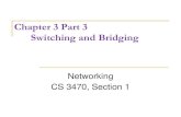 Chapter 3 Part 3 Switching and Bridgingdiesburg/courses/cs3470_fa14/sessions/s17/s17.pdf · Chapter 3 Part 3 Switching and Bridging . ... 1. Send data . 2. Receive data ... “Self-routing
