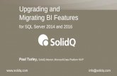 Upgrading and Migrating BI Features -   · PDF filePaul Turley, SolidQ Mentor, Microsoft Data Platform MVP Upgrading and Migrating BI Features for SQL Server 2014 and 2016