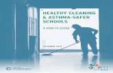 Healthy Cleaning & Asthma-Safer Schools A How-To Guide · PDF fileHEALTHY CLEANING & ASTHMA-SAFER SCHOOLS A HOW-TO GUIDE OCTOBER 2014 Debbie Shrem, Justine Weinberg, Jennifer Flattery