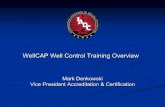 WellCAP W ell Control Training Overview · PDF fileWell Control Accreditation Program . WellCAP ® provides a forum for industry to specify and regulate well control competencies across