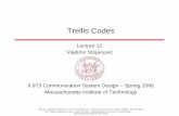Trellis Codes - MIT OpenCourseWare · PDF fileTrellis Codes Lecture 12 ... G. Ungerboeck "Trellis-coded modulation with redundant signal sets Part I: Introduction," IEEE Communications