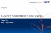 SDN/NFV Orchestration case studies · PDF fileAgenda • NEC’s challenges ~ Orchestration is the Key • Case studies A) vCPE and MANO case study with NTT Communications B) Multi-vendor/Multi-domain