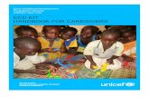 Early Childhood Development Programme Division UNICEF  · PDF fileEarly Childhood Development . Programme Division . UNICEF New York . ECD KIT . H. ANDBOOK FOR CAREGIVERS