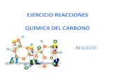 EJERCICIO REACCIONES QUÍMICA DEL CARBONO · PDF file5.- Formule las reacciones orgánicas que se proponen a continuación. Indique el tipo de reacción que participa en cada caso