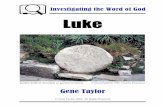 Investigating the Word of God Luke - Centerville · PDF fileInvestigating the Word of God: Luke Gene Taylor-2-Special Considerations in the Book The Holy Spirit is stressed in the