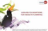 LABUAN FOUNDATIONS FOR WEALTH · PDF file05.04.2012 · labuan ibfc inc sdn bhd is the official agency authorised by the malaysian government to market labuan as the premier international
