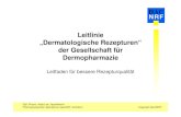 Leitlinie „Dermatologische Rezepturen“ der Gesellschaft ... · PDF fileEstradiol. Benzoic. Cyproteronacetat aa 0,1 (!) Clotrimazol 2,0 (!) Metronidazol Erythromycin aa 1,0 Ol.