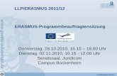 LLP/ERASMUS 2011/12 ERASMUS · PDF file• ERASMUS Bilateral Agreement mit Partnerinstitution, die imBesitz einer gültigen ERASMUS Universitätscharta sind ... LLP/ERASMUS 2011/12