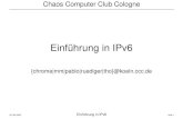 Einführung in IPv6 - koeln.ccc.de · PDF fileInhalt Überblick über Neuerungen – Ziele des neuen Protokolls – IPv6 Protokoll-Suite – IPv6 – Adressen Migration von IPv4 zu