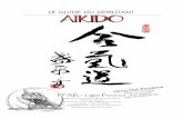 LE GUIDE DU DEBUTANT - Aikido Club Pertuisienaikidopertuis.free.fr/docs/LeLivretDuDebutant_AikidoPertuis.pdf · Aïkido Club Pertuisien Le livret du débutant 3/30 PREAMBULE Vous